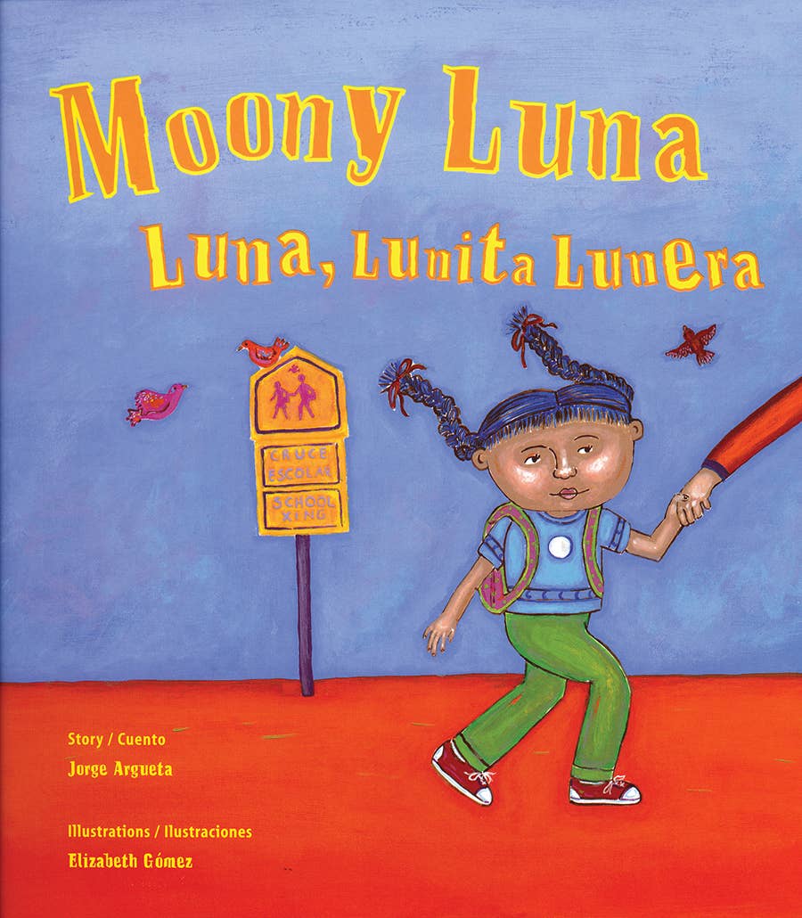 Lee & Low Books Inc - Wholesale Preschool Book (3-5) - Moony Luna / Luna, Lunita Lunera by Jorge Argueta0
