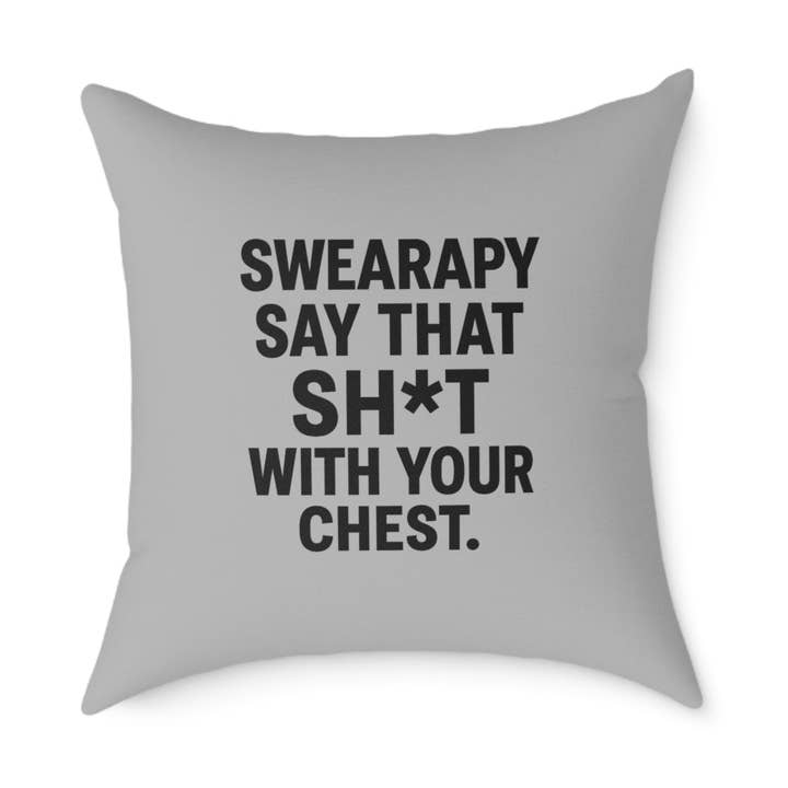 Swearapy™ “Say That Sh*t With Your Chest” Square Throw Pillow | Modern Motivational Home & Wellness Decor— Light Gray for wholesale by Swearpy
