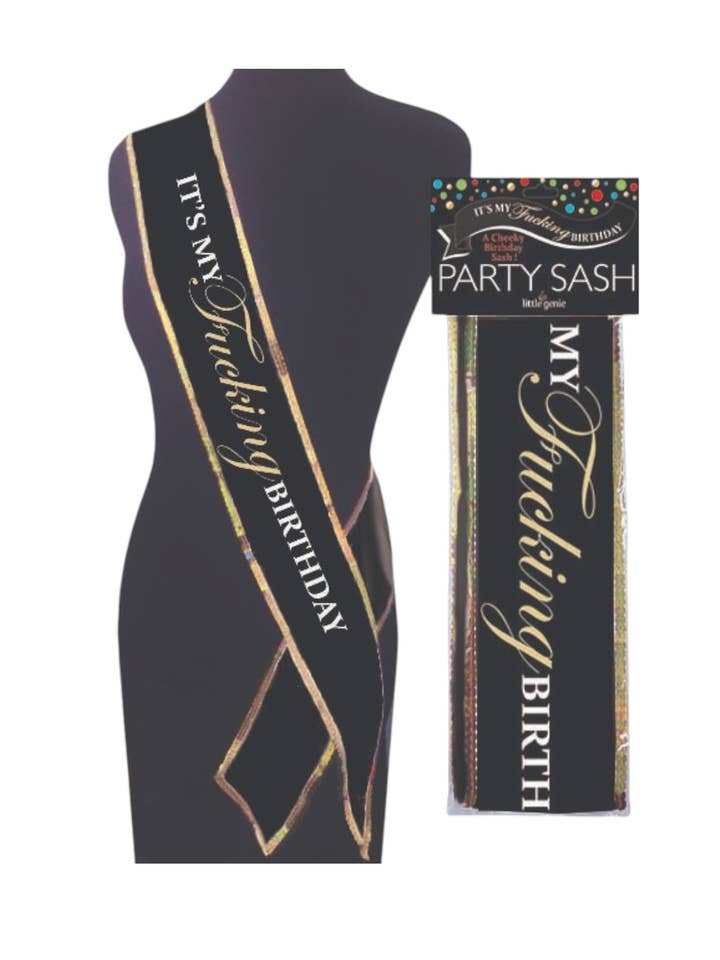 Birthday Sash- Happy Fucking Birthday It's My Fucking Birthday for wholesale by Little Genie Productions