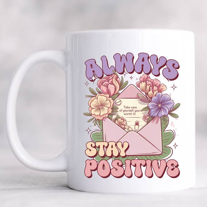Always Stay Positive Mental Health Mug for wholesale by Hello Gorgeous Mugs