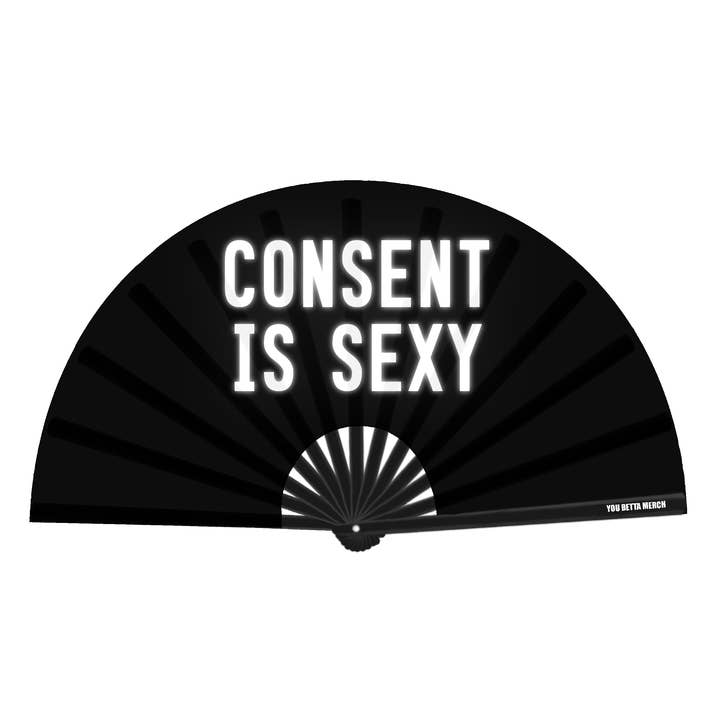 Consent Is Sexy Fan for wholesale by You Betta Merch
