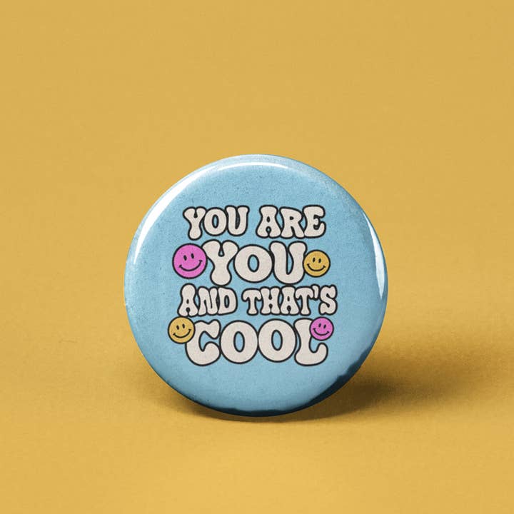 You are You and that's Cool Pinback Button for wholesale by The Pin Pal Club