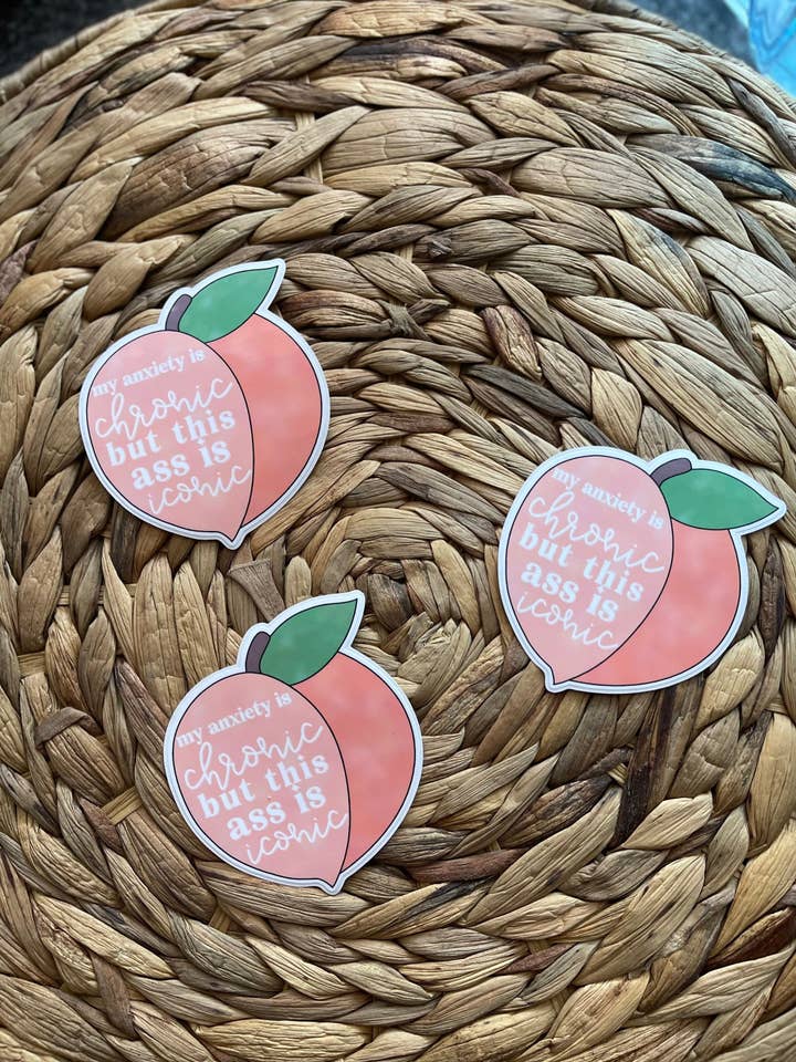 My Anxiety Is Chronic But This Ass Is Iconic Sticker, Peach Sticker, Mental Health Sticker, Squats Sticker, Sassy Sticker, Best Friend Gift for wholesale by Wild Moon Crafted