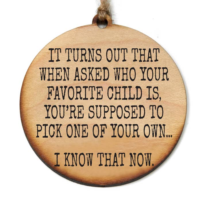 Driftless Studios - Wholesale Ornament - Favorite Child Funny Christmas Ornaments 20240