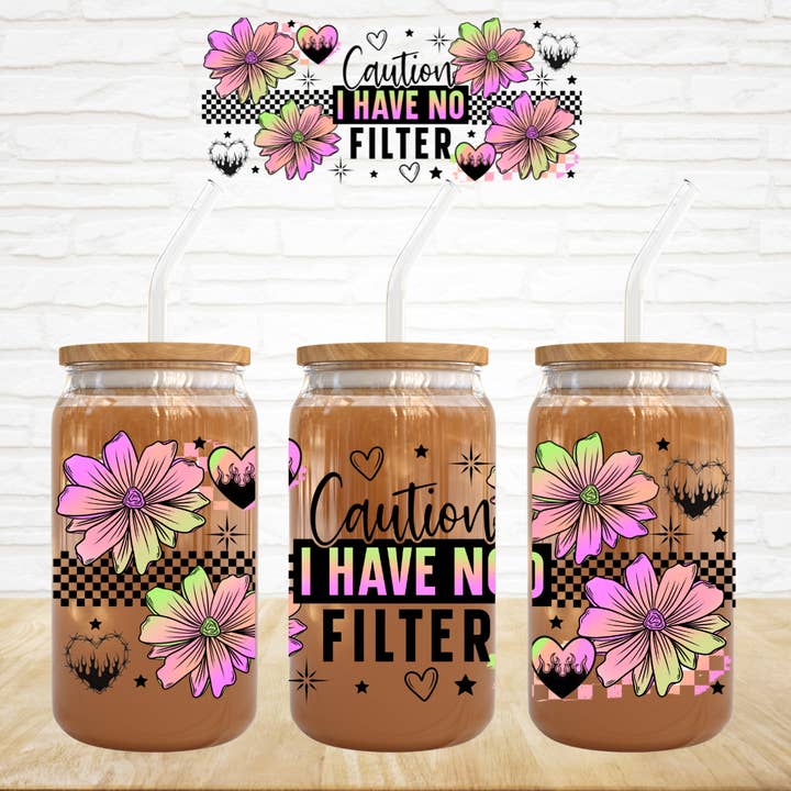 16oz UV DTF Wrap - Caution, I Have No Filter for wholesale by Small Biz Shipping Co