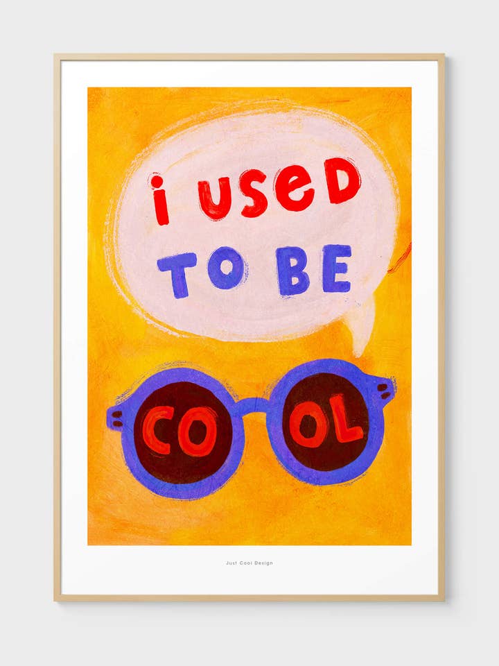 I Used to Be Cool | A4–A3 Funny Retro Art Print for wholesale by Just Cool Design