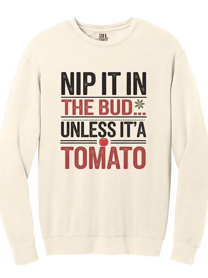 Kvæl det i opløbet, medmindre det er en tomat sweatshirt for engroshandel hos Soil Comforts