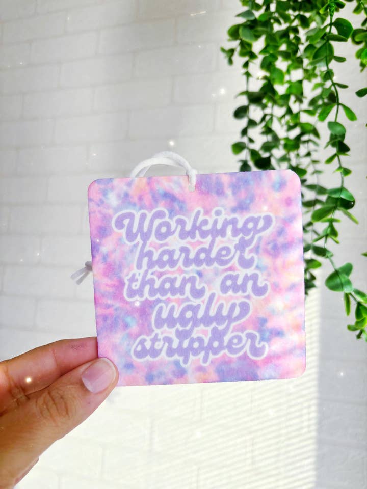 Working Harder Than an Ugly Stripper Car Air Freshener for wholesale by Desaray Designs