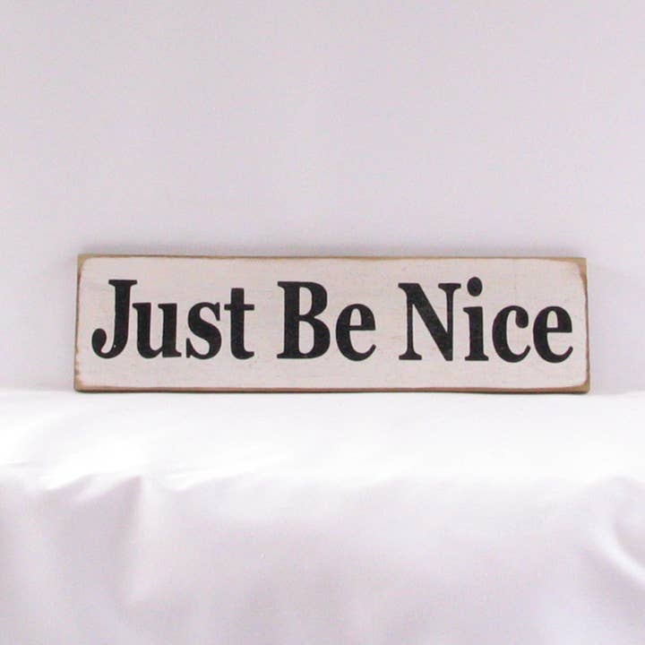 Just Be Nice Wooden Sign, Just Be Nice Distressed Sign, Just for wholesale by New Direction Crafters