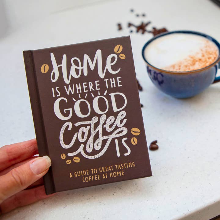 Boxer Gifts - Wholesale Mixology & Beverage - Home Is Where The Good Coffee Is: Coffee Gift Book