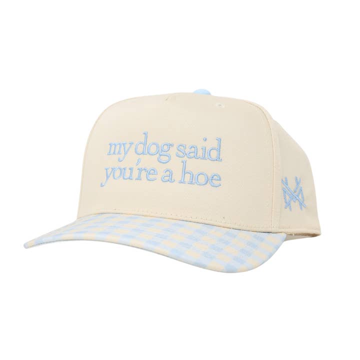 My Dog Said You're a Hoe for wholesale by The Mad Hatter Co