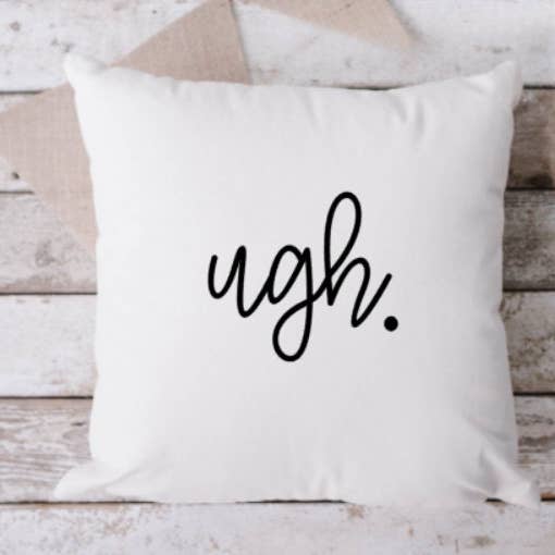 Ugh White Pillow, Throw Pillow, Funny Pillow, Sarcastic Pillow, 18 x 18 Pillow, Pillow, White Pillow, Ugh for wholesale by Brandi Dai Designs