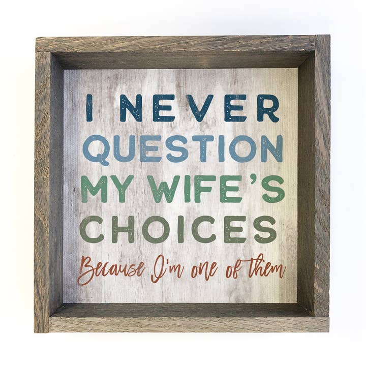 Hangout Home - Wholesale Sign - I Never Question My Wife - Funny Word Canvas Art - Framed 0