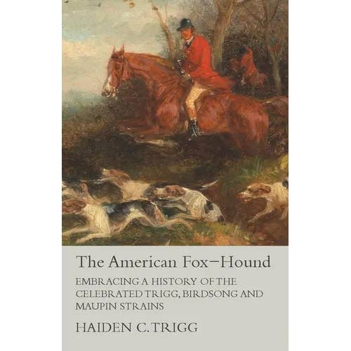 Books by splitShops - Wholesale Pets - The American Fox-Hound - Embracing a History of the Celebrated Trigg, Birdsong and Maupin Strains - Paperback