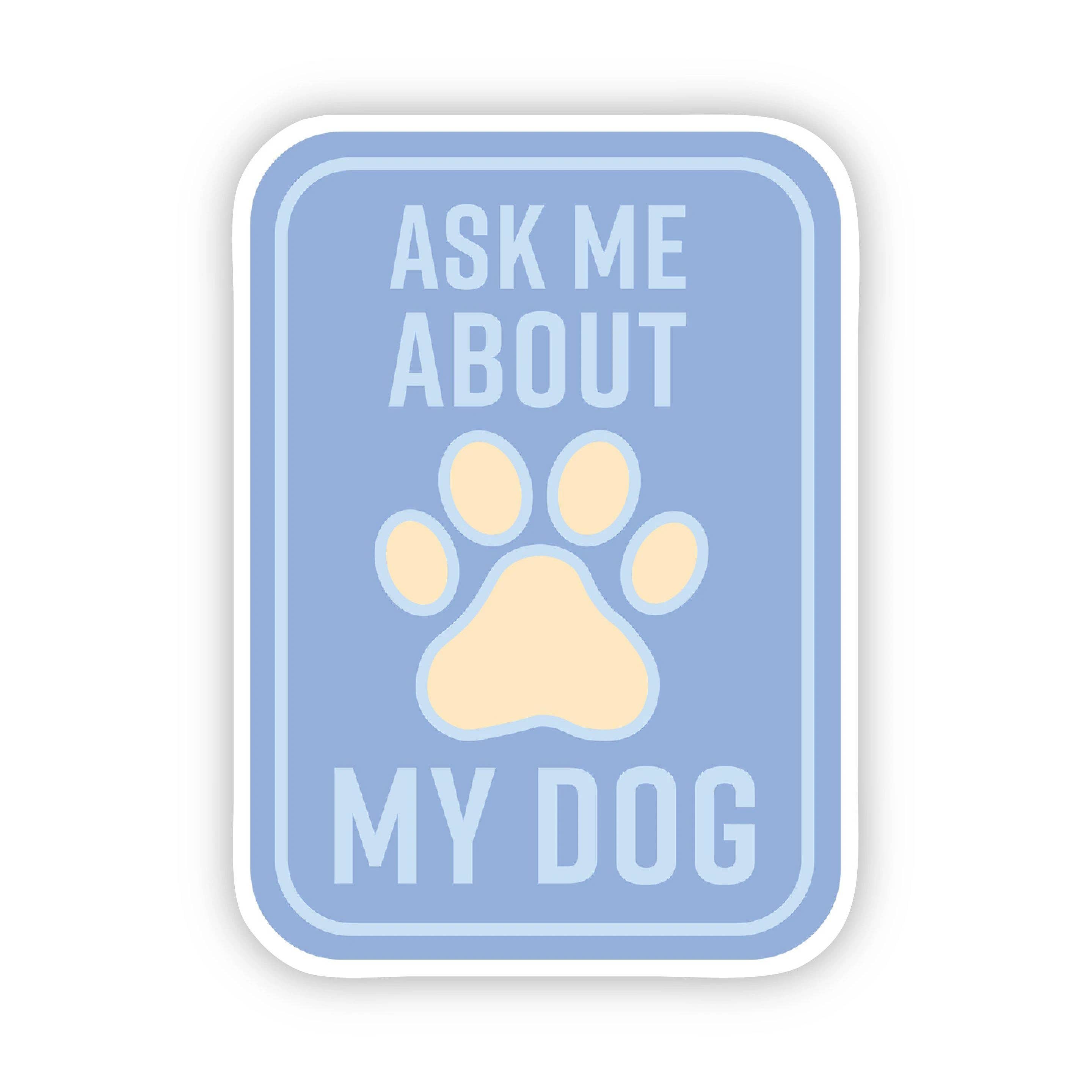 Big Moods - Wholesale Sticker - Ask Me About my Dog Blue Sticker1