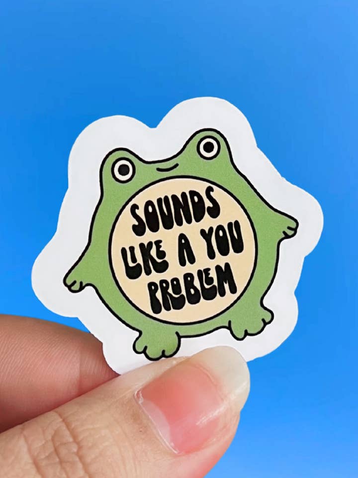 Sounds Like A You Problem Sticker for wholesale by Cosmic Paper Studio