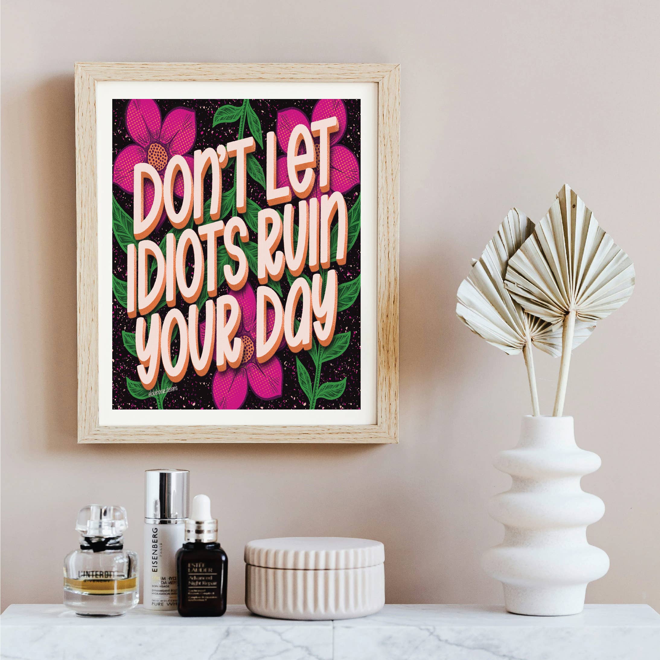 Lake House Designs by Buttonworks - Wholesale Art Print - Bold Art Print | Don't Let Idiots Ruin Your Day | LHD-AP-1270