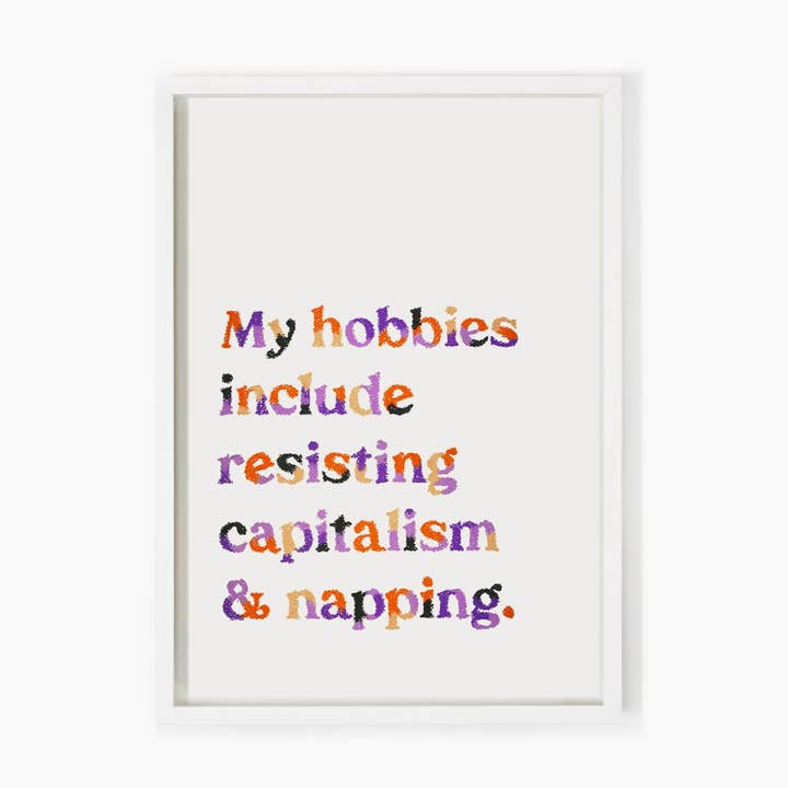 Mine hobbyer inkluderer Resisting Capitalism Kunsttryk for engroshandel hos Julia Ockert