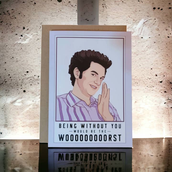 Thanks You're Welcome - Wholesale Love Card - Being Without You Would Be The Worst (Jean-Ralphio)