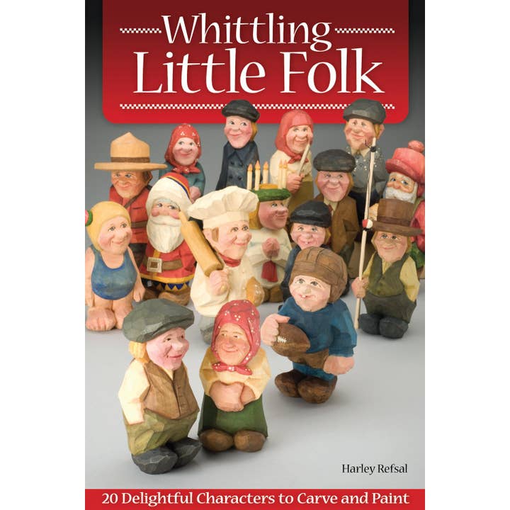 Fox Chapel Publishing - Wholesale Crafts, Hobbies & DIY - Whittling Little Folk - 20 Delightful Characters to Carve