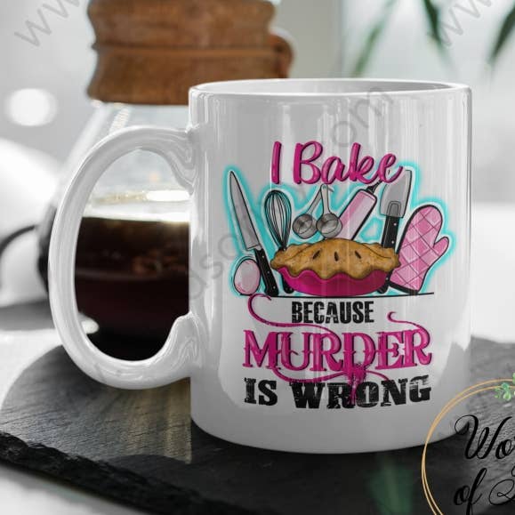 Coffee Mug - I bake because Murder is wrong for wholesale by Words of Ivy