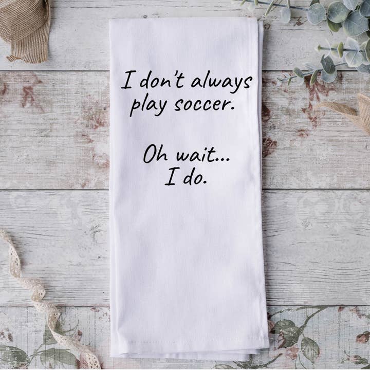 Geschirrtuch „I Don't Always Play Soccer“ für den Großhandel von Possibilities