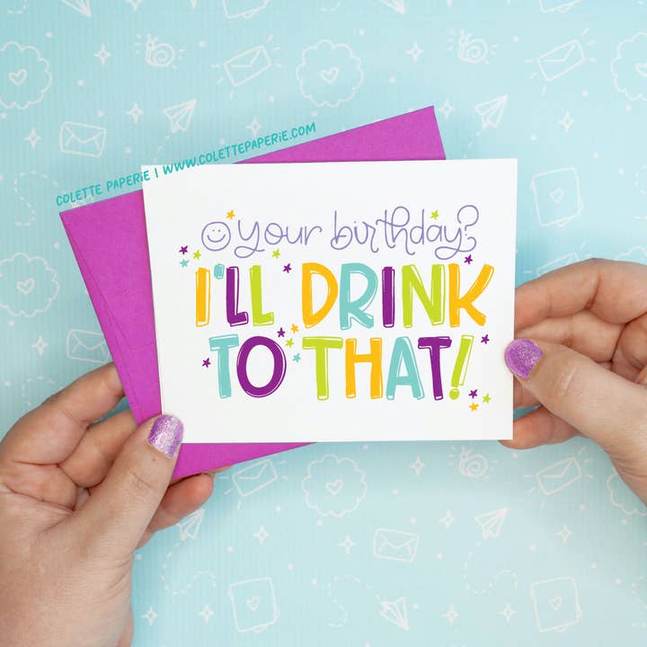 I'll Drink to That Birthday Funny Greeting Card for wholesale by Colette Paperie