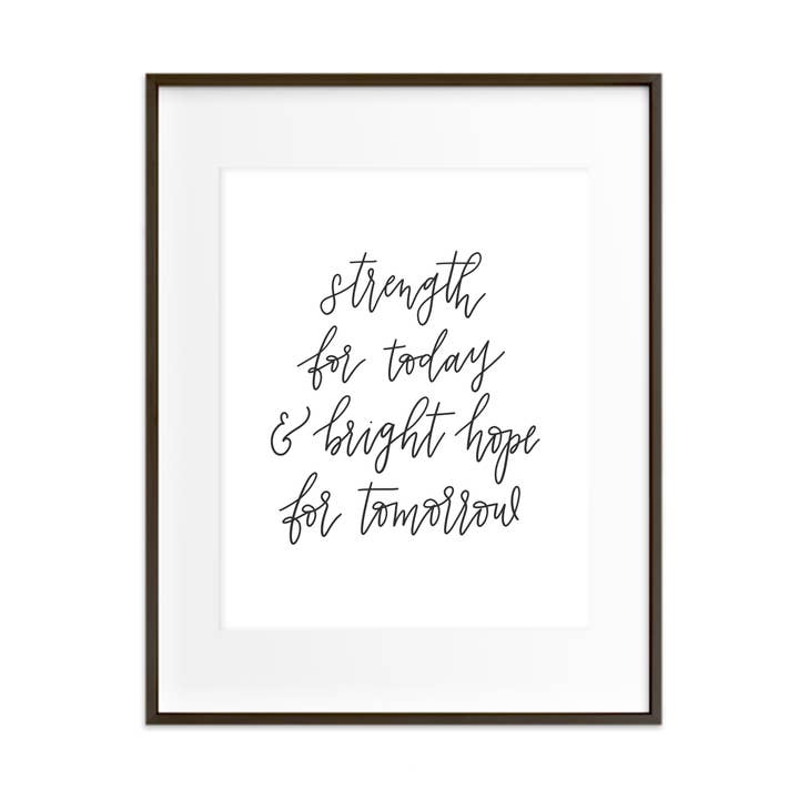 Strength for Today and Bright Hope for Tomorrow - 8x10 Print for wholesale by Instead of Ashes