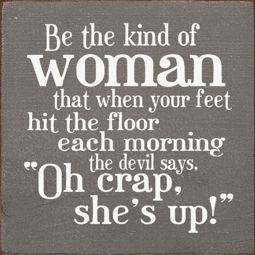 SAWDUST CITY - Wholesale Sign - Be the Kind of Woman... Wood Sign4