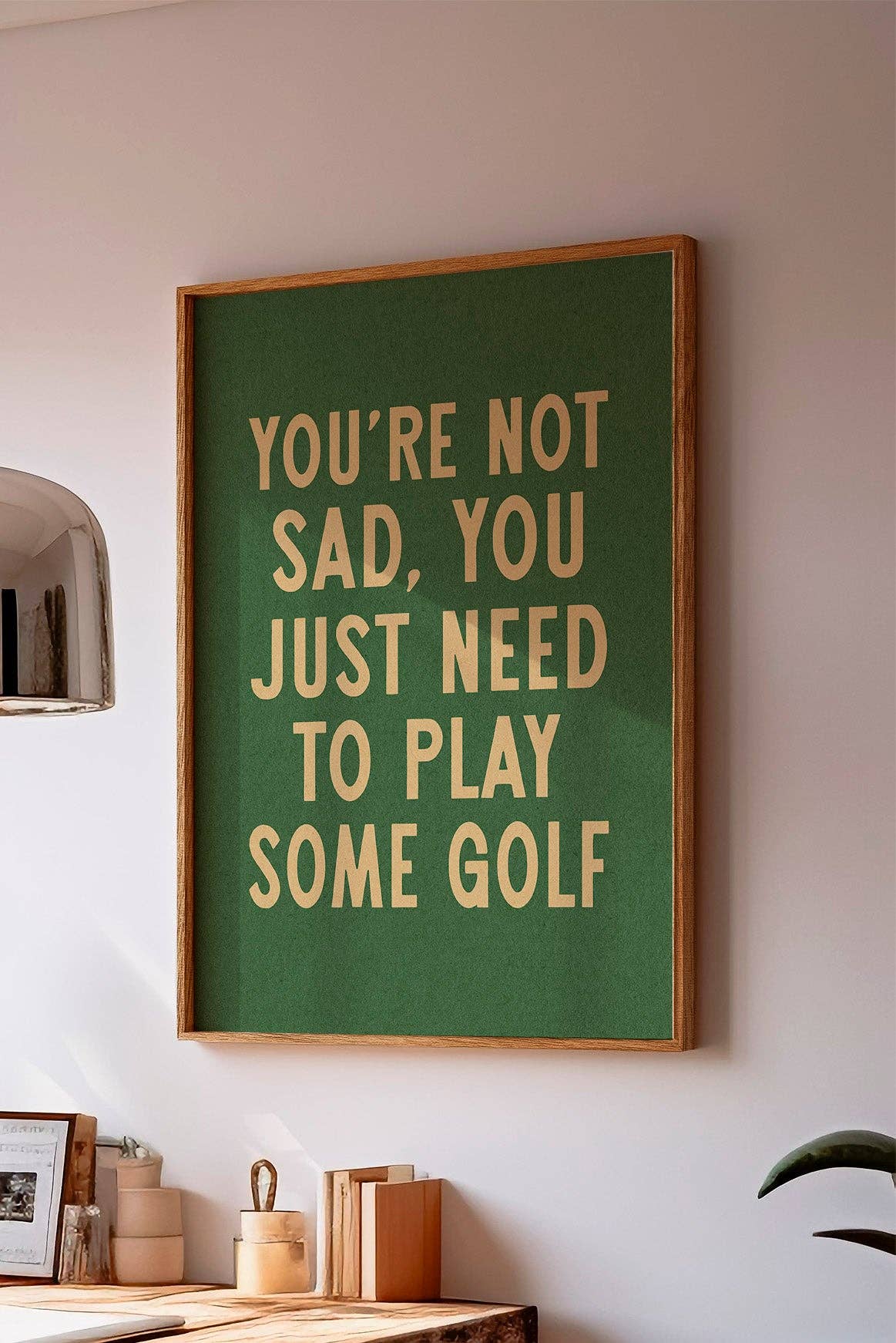 Tejas Country Club - Wholesale Art Print - You're Not Sad You Just Need To Play Some Golf Home Decor Art Print Poster (FLAT)7