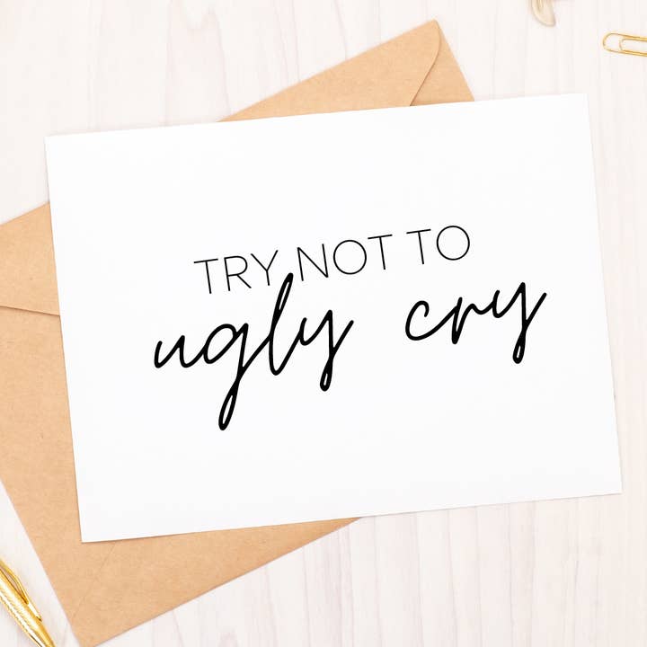 Carte de proposition de mariage « Try Nt to Ugly Cry » pour la vente par Never Knew I Needed