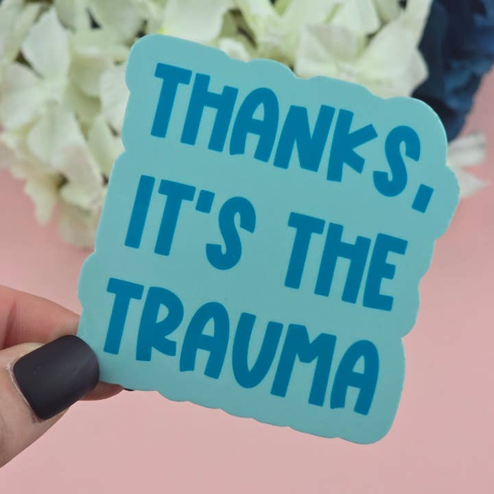Waterproof Sticker - Thanks, its the trauma Single Sticker - Sarcastic Sticker - Funny Sticker - Crime - Sassy for wholesale by The Grumpy Tortoise