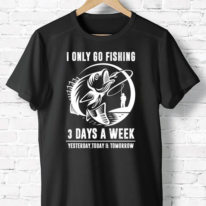I Only Go Fishing 3 Days A Week Shirt, Fishing Shirt for wholesale by EagleAceApparel
