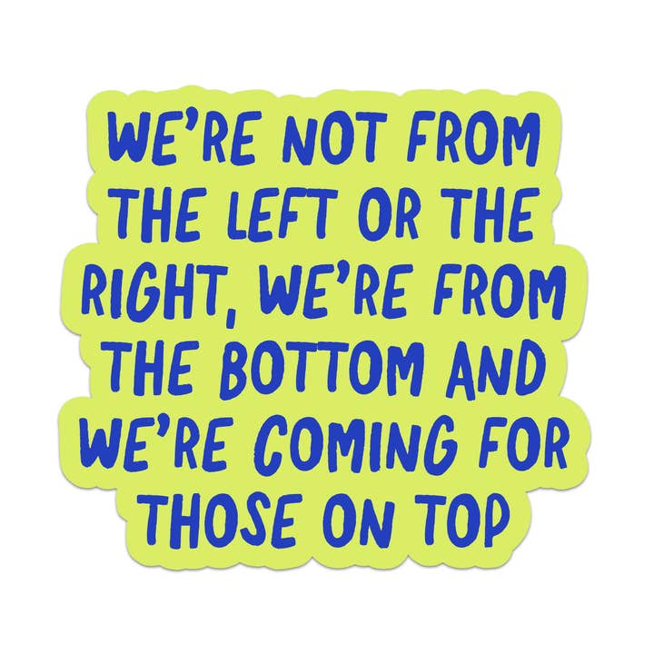 We're Not From The Left or Right Vinyl Sticker for wholesale by Mouthy Broad