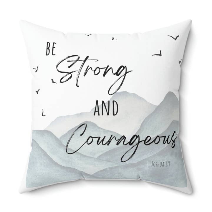 Be strong and courages pillow for wholesale by A Mom Raising Arrows