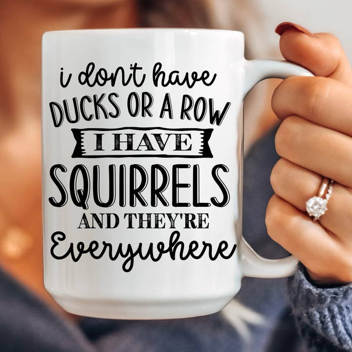I Don't Have Ducks Or A Row Coffee Mug for wholesale by Quotable Life