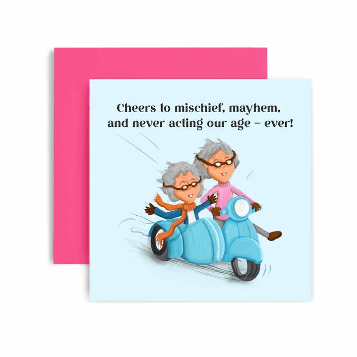 Mischief Mayhem and Never Acting our Age Happy Birthday Card for wholesale by Huxters