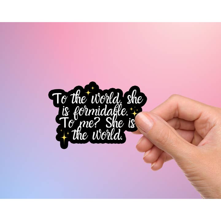 Bookish Queen - Wholesale Sticker - Shatter Me Sticker - "To Me? She is the world" Quote - Warner