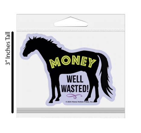Horse Hollow Press - Wholesale Sticker - 3" Tumbler Horse Sticker / Money Well Wasted / WATERPROOF2