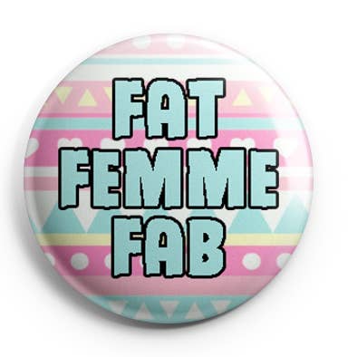 Fat Femme Fab Pinback Button/ Badge for wholesale by Prickly Cactus Collage