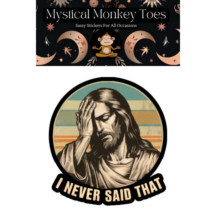Mystical Monkey Toes - Wholesale Sticker - Funny I Never Said That Vinyl Sticker1
