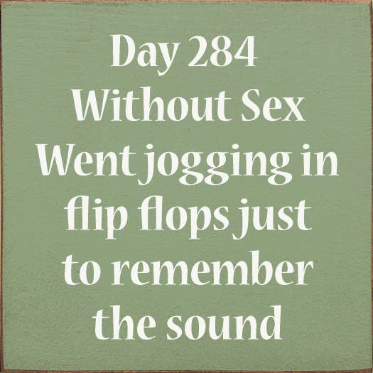 SAWDUST CITY - Wholesale Sign - Day 284 Without Sex. Went jogging in flip flops...6