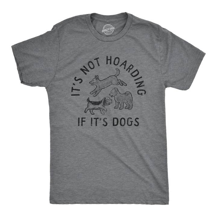 Its Not Hoarding If Its Dogs Men's Tshirt Dog Graphic Tee for wholesale on Faire