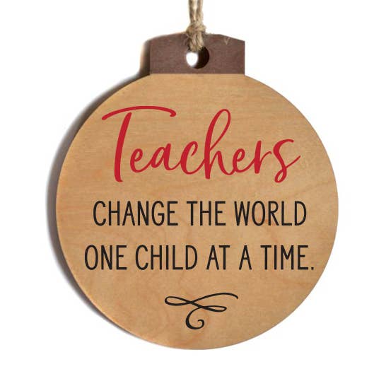 Teachers Change The World Wooden Christmas Ornaments for wholesale by Home Accents By Driftless