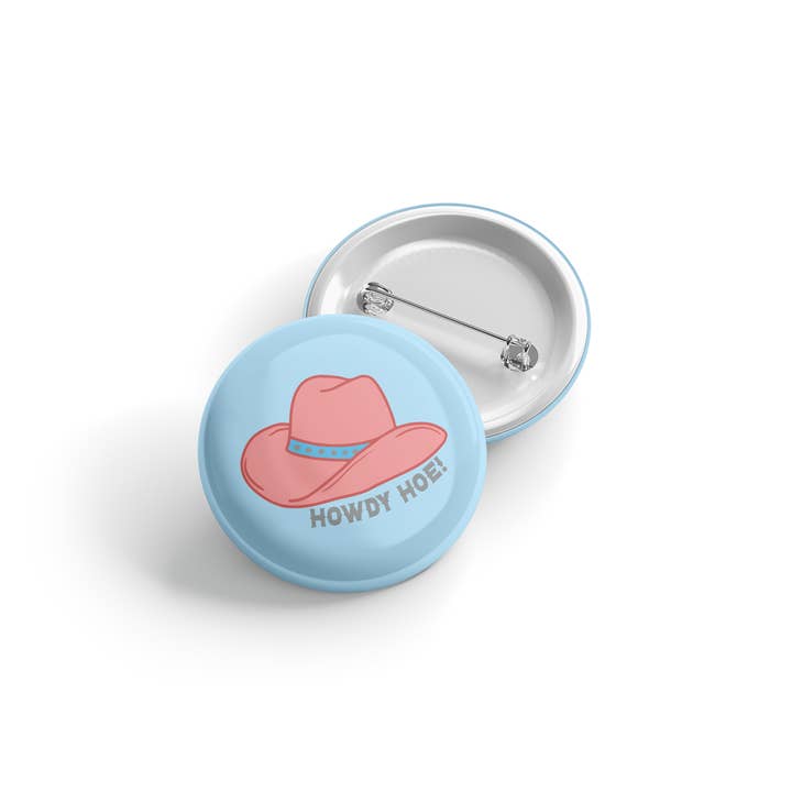 Howdy Hoe - Button - Funny - Cheeky - Adult - Sassy - Unfiltered - Sarcastic - Relatable - Snarky for wholesale by Erin Dayhaw