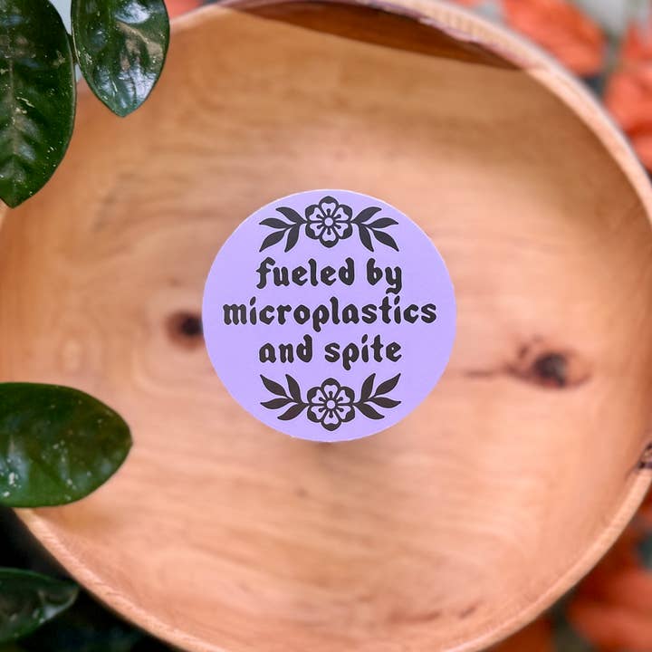 Fueled By Microplastics and Spite, Matte Vinyl Sticker for wholesale by Mourning Breath Shoppe