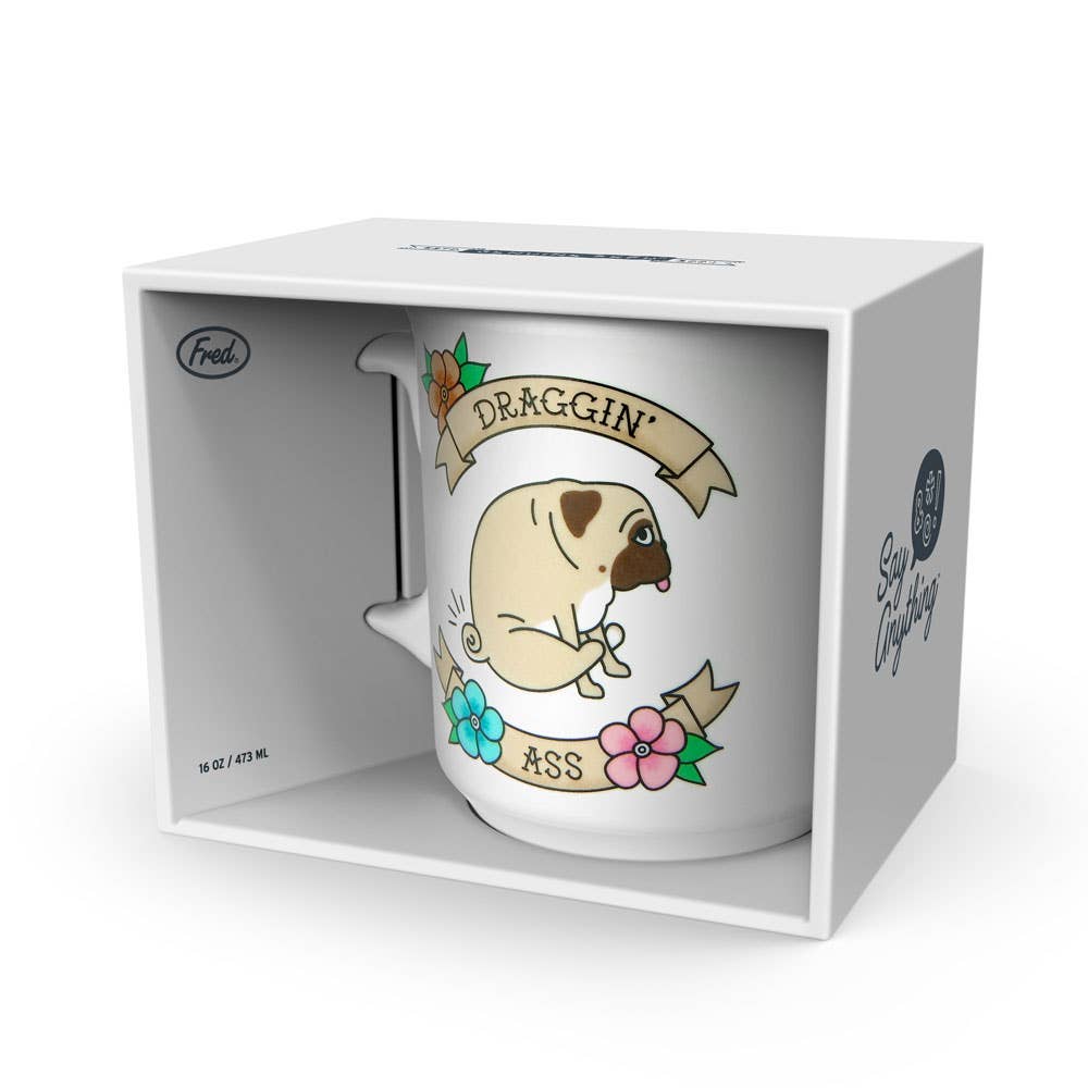 Fred & Friends - Wholesale Coffee Mug - Say Anything Mug - Draggin Ass1