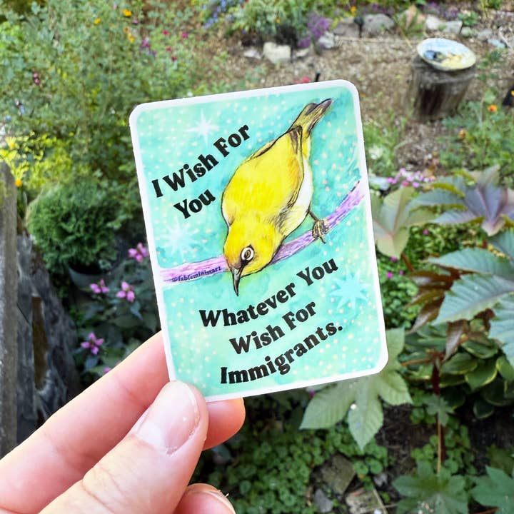 Fabulously Feminist - Wholesale Sticker - I wish for you whatever you wish for immigrants: sticker2