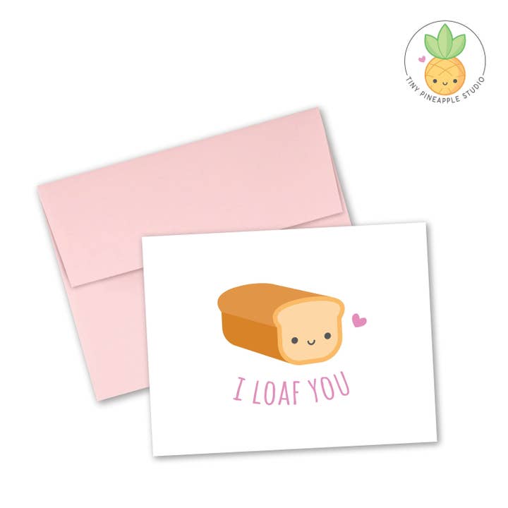 Bread Greeting Card "I Loaf You"—Tiny Pineapple Studio (Baking Bakery Carbs Toast Cooking Chef Food Foodie Love Romantic Pun Kawaii Cute) for wholesale by Tiny Pineapple Studio