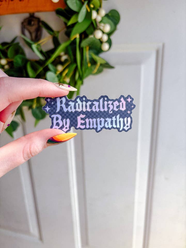 Radicalized by Empathy Sticker (Dark) for wholesale by Scarlet’s Freckles